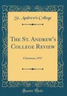 The St. Andrew's College Review: Christmas, 1917 (Classic Reprint) di St Andrew College edito da Forgotten Books
