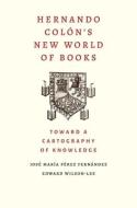 Hernando Colon's New World Of Books di Jose Maria Perez Fernandez, Edward Wilson-Lee edito da Yale University Press