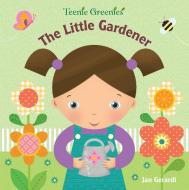 The Little Gardener di Jan Gerardi edito da Random House Usa Inc