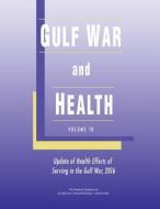 Gulf War and Health: Volume 10: Update of Health Effects of Serving in the Gulf War, 2016 di National Academies of Sciences Engineeri, Institute of Medicine, Board on the Health of Select Population edito da NATL ACADEMY PR