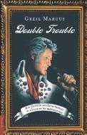 Double Trouble di Greil Marcus edito da St. Martins Press-3PL