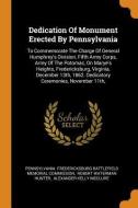 Dedication Of Monument Erected By Pennsylvania edito da Franklin Classics