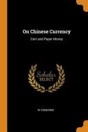 On Chinese Currency di W Vissering edito da Franklin Classics Trade Press