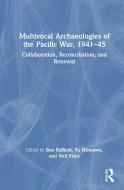 Multivocal Archaeologies Of The Pacific War, 1941-45 edito da Taylor & Francis Ltd