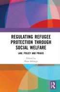 Regulating Refugee Protection Through Social Welfare edito da Routledge