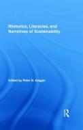 Rhetorics, Literacies, and Narratives of Sustainability di Peter N. Goggin edito da Routledge