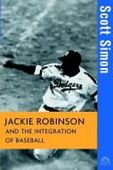 Jackie Robinson and the Integration of Ball di Scott Simon edito da WILEY