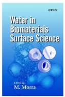 Water in Biomaterials Surface Science di Marco Morra edito da Wiley-Blackwell
