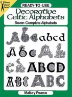 Ready-to-Use Decorative Celtic Alphabets di Mallory Pearce edito da Dover Publications Inc.