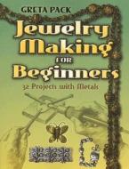 Jewelry Making For Beginners di Greta Pack edito da Dover Publications Inc.