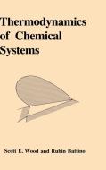 Thermodynamics of Chemical Systems di Scott E. Wood, Rubin Battino, Scott Emerson Wood edito da Cambridge University Press