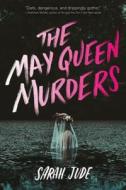 The May Queen Murders di Sarah Jude edito da HOUGHTON MIFFLIN