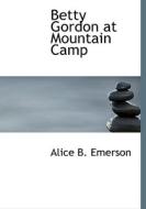 Betty Gordon At Mountain Camp di Alice B Emerson edito da Bibliolife