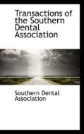 Transactions Of The Southern Dental Association di Southern Dental Association edito da Bibliolife