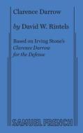 Clarence Darrow di David W Rintels edito da Samuel French, Inc.