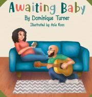 Awaiting Baby di Dominique Turner edito da Dominique Turner