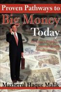 Proven Pathways to Big Money Today di Mazherul Haque Malik edito da iUniverse