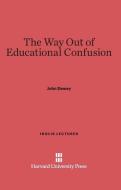The Way Out of Educational Confusion di John Dewey edito da Harvard University Press