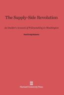 The Supply-Side Revolution di Paul Craig Roberts edito da Harvard University Press
