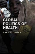 Global Politics of Health di Sara Davies edito da Polity Press