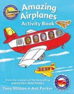 Amazing Machines Amazing Airplanes Sticker Activity Book di Tony Mitton edito da KINGFISHER
