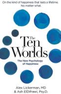 The Ten Worlds di Alex Lickerman, Ash Eldifrawi edito da Health Communications