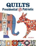 Quilts Presidential and Patriotic di Sue Reich edito da Schiffer Publishing Ltd