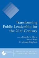 Transforming Public Leadership for the 21st Century di Ricardo S. Morse, Terry F. Buss, C. Morgan Kinghorn edito da M E SHARPE INC