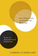 Art, Education, and Cultural Renewal di Lambert Zuidervaart edito da McGill-Queen's University Press