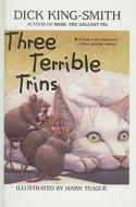 Three Terrible Trins di Dick King-Smith edito da Perfection Learning