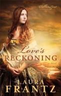 Love's Reckoning di Laura Frantz edito da Baker Publishing Group