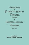 Marriages of Claiborne County, Tennessee, 1838-1850, and Marriages of Campbell County, Tennessee, 1838-1853 edito da Clearfield