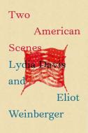 Two American Scenes di Lydia Davis, Eliot Weinberger edito da NEW DIRECTIONS