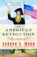 The American Revolution: A History di Gordon S. Wood edito da RANDOM HOUSE