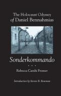 The Holocaust Odyssey of Daniel Bennahmias, Sonderkommando di Daniel Bennahmias edito da The University of Alabama Press