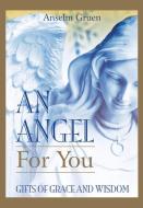An Angel for You: Gifts of Grace and Wisdom di Anselm Gruen edito da CROSSROAD PUB