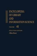 Encyclopedia of Library and Information Science: Volume 41 - Supplement 6: Applied Behavioral Science to Wales: National di Allen Kent edito da CRC PR INC