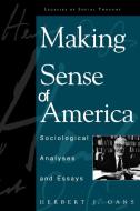 Making Sense of America di Herbert Gans edito da Rowman & Littlefield Publishers, Inc.