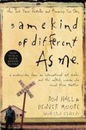 Same Kind of Different as Me: A Modern-Day Slave, an International Art Dealer, and the Unlikely Woman Who Bound Them Tog di Ron Hall, Denver Moore edito da THOMAS NELSON PUB