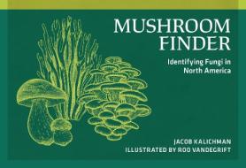 Mushroom Finder di Jacob Kalichman edito da NATURE STUDY GUILD