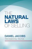 The Natural Laws Of Selling: The Essential Truths di Daniel Jacobs edito da LIGHTNING SOURCE INC