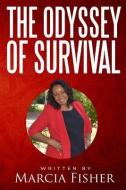 The Odyssey Of Survival di Marcia Fisher edito da LIGHTNING SOURCE INC