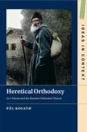 Heretical Orthodoxy di Pal KolstÃ¸ edito da Cambridge University Press