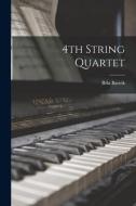 4th String Quartet di Béla Bartók edito da LIGHTNING SOURCE INC