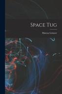 Space Tug di Murray Leinster edito da LEGARE STREET PR