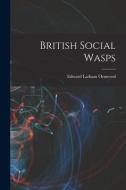 British Social Wasps di Edward Latham Ormerod edito da LEGARE STREET PR
