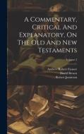 A Commentary, Critical And Explanatory, On The Old And New Testaments; Volume 2 di Robert Jamieson, David Brown edito da LEGARE STREET PR