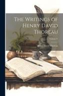 The Writings of Henry David Thoreau; Volume V di Henry David Thoreau edito da LEGARE STREET PR