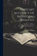 Forecast Accuracy of Individual Analysts: A Nine-industry Study di Patricia C. O'Brien edito da LEGARE STREET PR