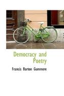Democracy And Poetry di Francis Barton Gummere edito da Bibliolife